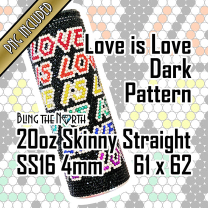 LOVE IS LOVE Dk Rhinestone Pattern Template | SS16 4mm - 20oz Skinny Straight Tumbler Design | PNG for Sublimation or Vinyl