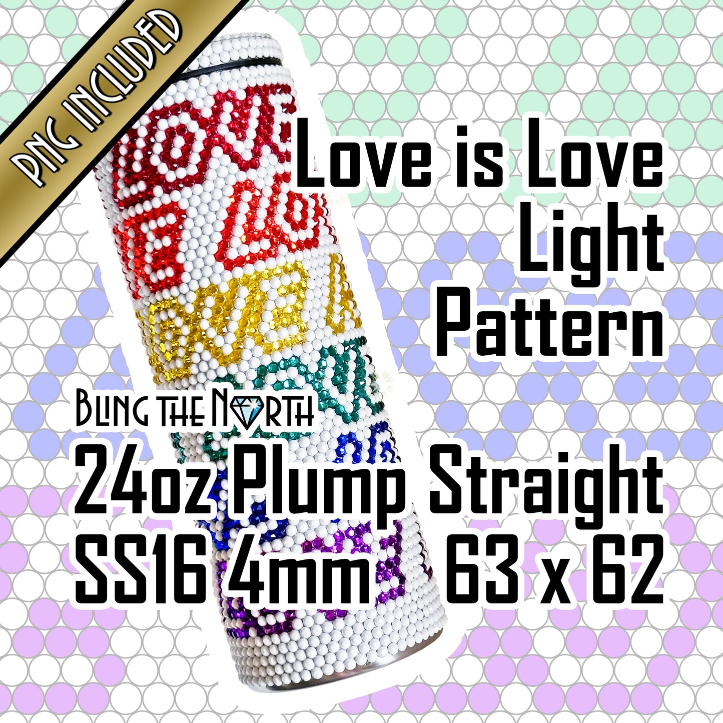 LOVE IS LOVE Lt Rhinestone Pattern Template | SS16 4mm - 24oz Plump Straight Tumbler Design | PNG for Sublimation or Vinyl