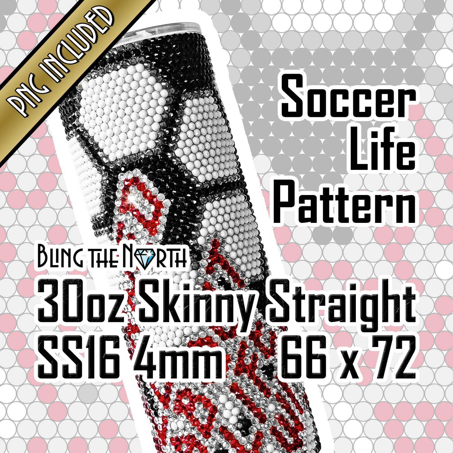 SOCCER LIFE Rhinestone Football Pattern Template  | SS16 4mm - 30oz Skinny Straight Tumbler Design | PNG for Sublimation or Vinyl