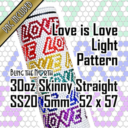 LOVE IS LOVE Lt Rhinestone Pattern Template | SS20 5mm - 30oz Skinny Straight Tumbler Design | PNG for Sublimation or Vinyl