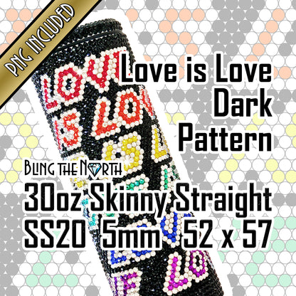 LOVE IS LOVE Dk Rhinestone Pattern Template | SS20 5mm - 30oz Skinny Straight Tumbler Design | PNG for Sublimation or Vinyl